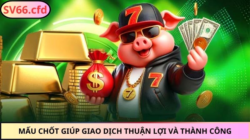 Mấu chốt giúp giao dịch thuận lợi và thành công