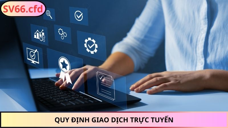 Quy định giao dịch trực tuyến