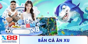 Bắn Cá Ăn Xu X88 – Săn Thưởng Khủng Giữa Đại Dương