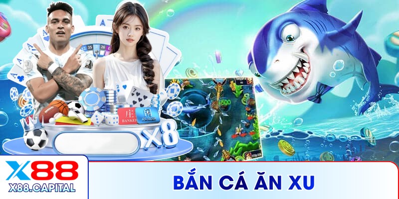 Bắn Cá Ăn Xu X88 – Săn Thưởng Khủng Giữa Đại Dương