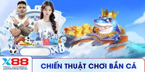 Chiến Thuật Chơi Bắn Cá X88 - Làm Chủ Cuộc Chơi Hiệu Quả