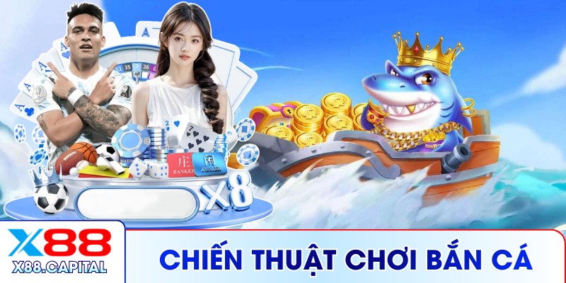 Chiến Thuật Chơi Bắn Cá X88 - Làm Chủ Cuộc Chơi Hiệu Quả