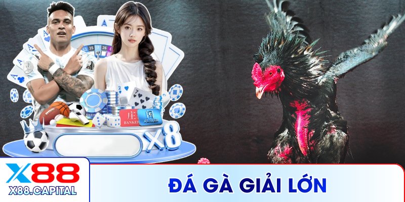 Đá Gà Giải Lớn X88 – Trải Nghiệm Hiện Đại Chuyên Nghiệp
