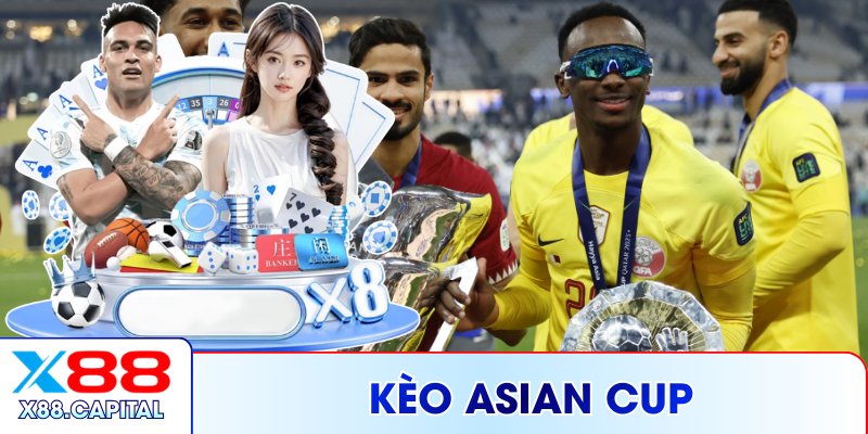 Kèo Asian Cup X88 – Đọc Kèo Nhanh, Lợi Nhuận Cao